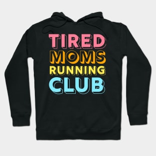 Tired Moms Running Club Mother Runner Marathon Mom Hoodie